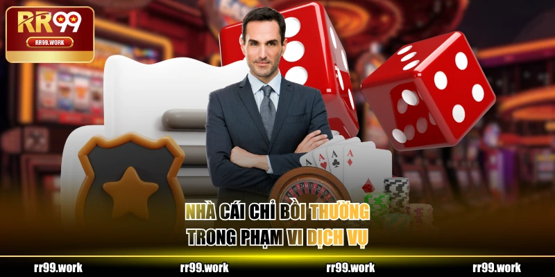Nhà cái chỉ bồi thường trong phạm vi dịch vụ